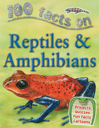 100 facts on REPTILES & AMPHIBIANS