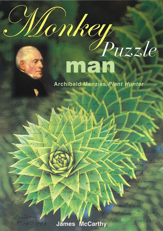 Monkey Puzzle Man, Archibald Menzies, Plant Hunter